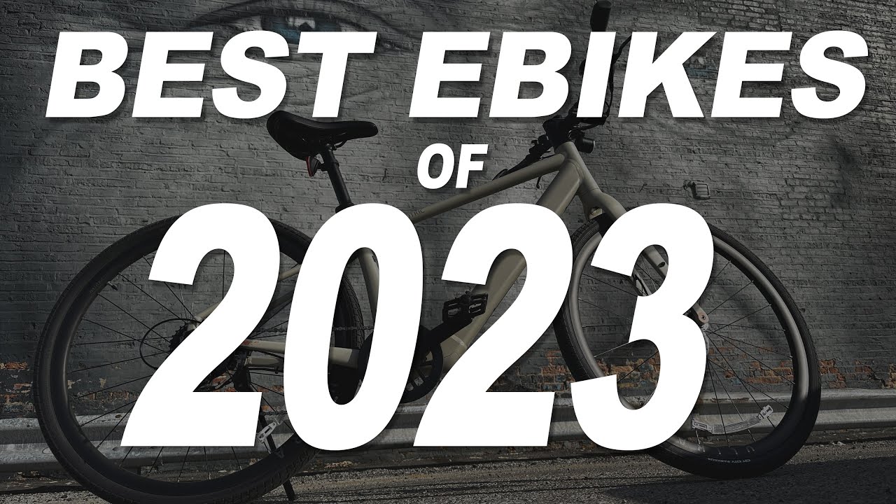 Top ebikes of 2023: Your Ultimate Buyers Guide!